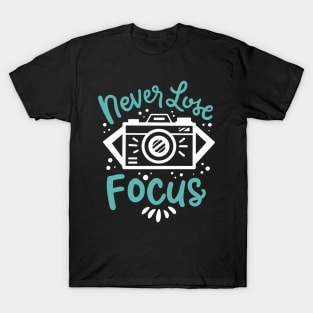 Never Lose Focus T-Shirt